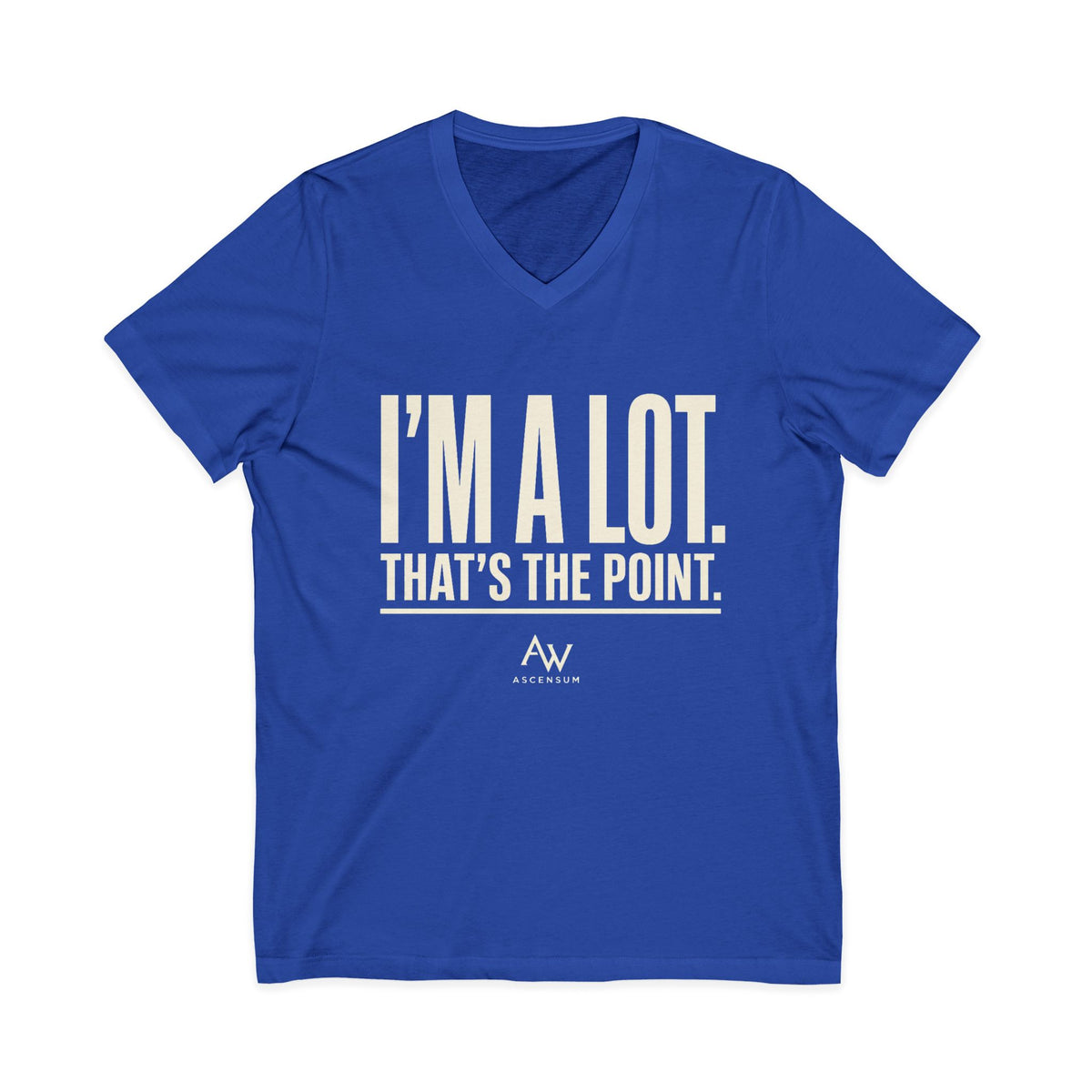 I'm A Lot. That's The Point. — Women's Empowerment V Neck | Ascensum Wear