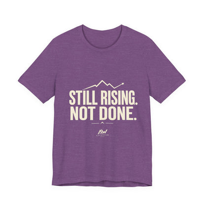 Still Rising Not Done — Women's Empowerment Tee | Ascensum Wear