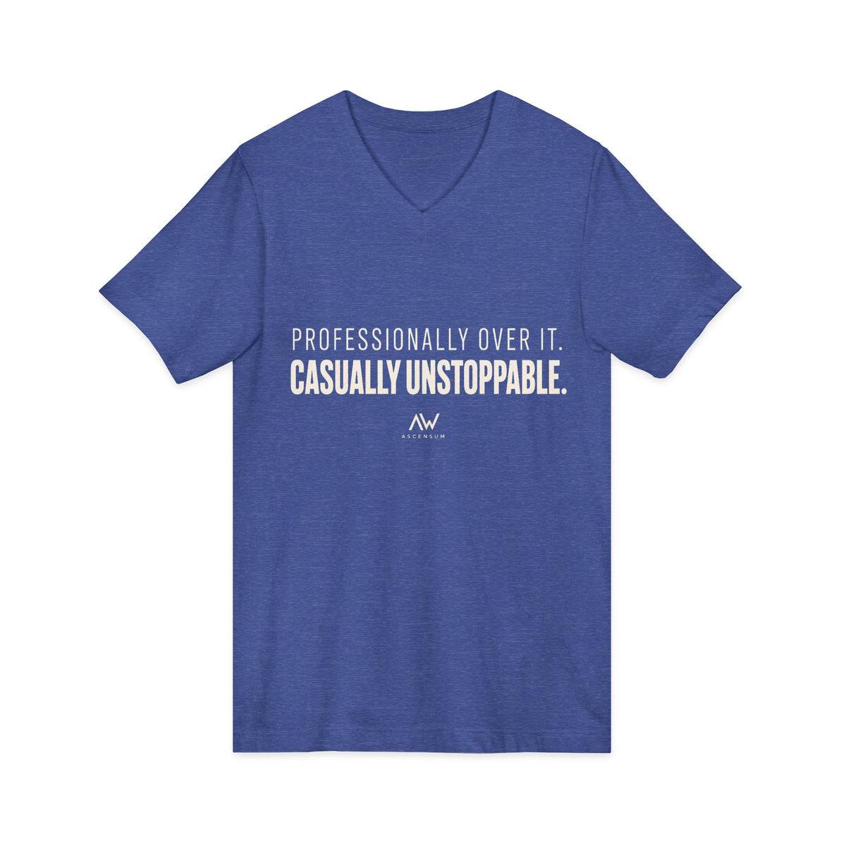 Professionally Over It. Casually Unstoppable. V Neck | Women's Empowerment Tee