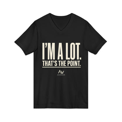 I'm A Lot. That's The Point. — Women's Empowerment V Neck | Ascensum Wear
