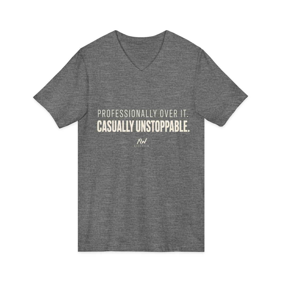 Professionally Over It. Casually Unstoppable. V Neck | Women's Empowerment Tee