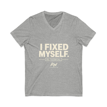 I Fixed Myself. No Tutorial. | Women's Empowerment V-Neck Tee