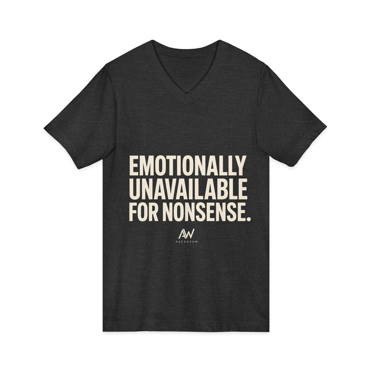 Emotionally Unavailable For Nonsense V Neck | Women's Empowerment Tee
