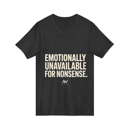 Emotionally Unavailable For Nonsense V Neck | Women's Empowerment Tee