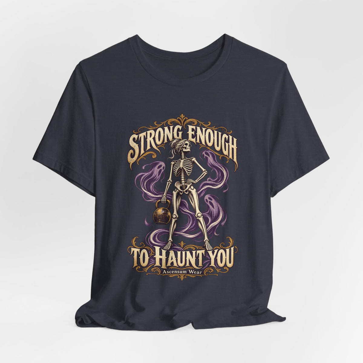 Strong Enough to Haunt You — Halloween Unisex Tee | Ascensum Wear