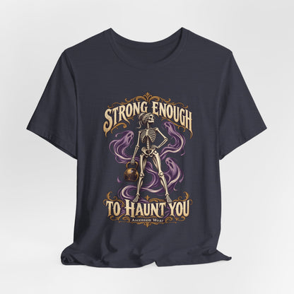 Strong Enough to Haunt You — Halloween Unisex Tee | Ascensum Wear
