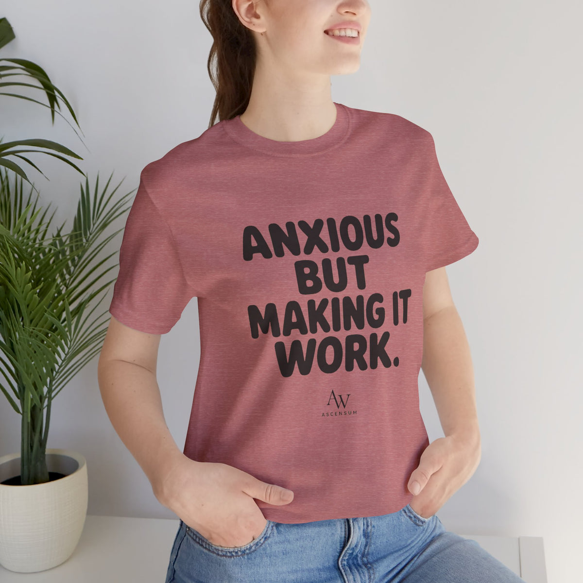 Anxious But Making It Work — Women's Empowerment Tee | Ascensum