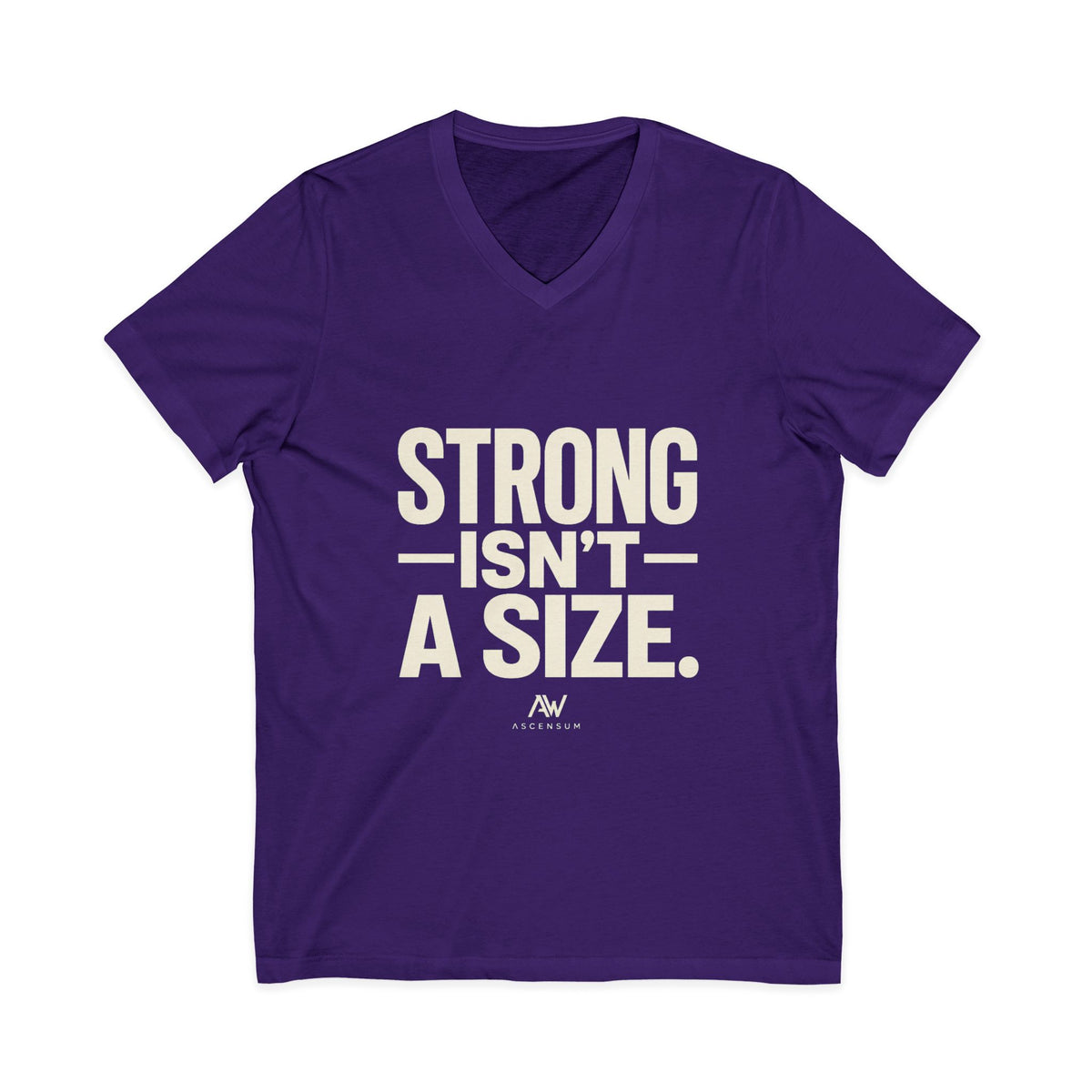 Strong Isn't A Size — Women's Empowerment V Neck | Ascensum Wear