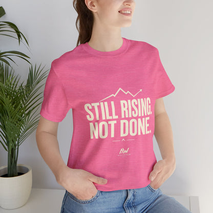Still Rising Not Done — Women's Empowerment Tee | Ascensum Wear