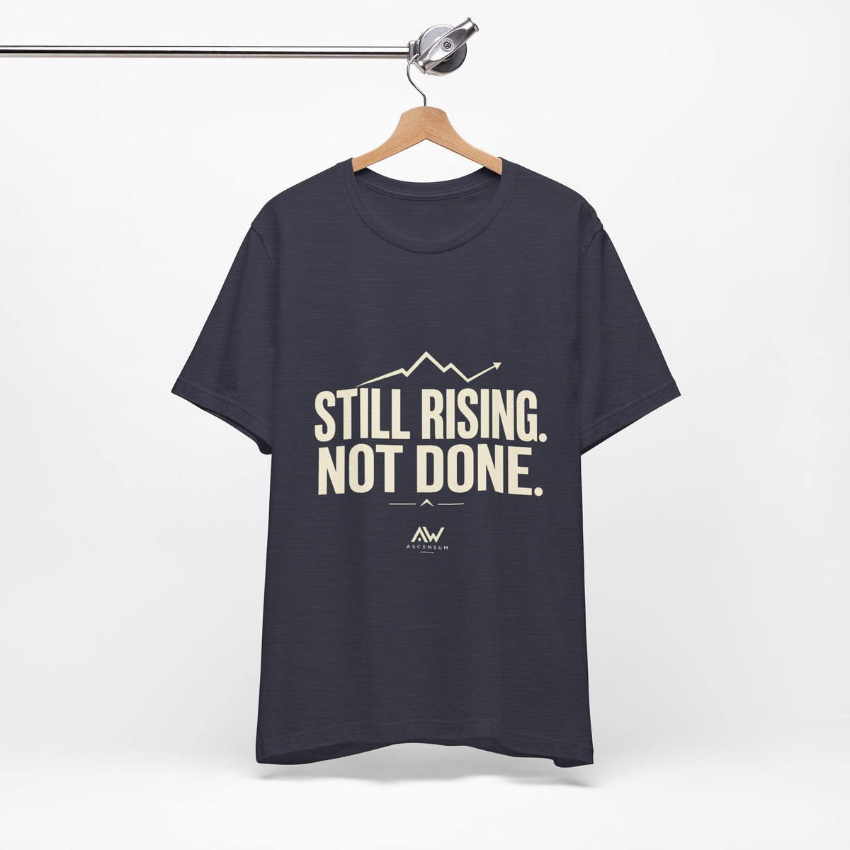 Still Rising Not Done — Women's Empowerment Tee | Ascensum Wear