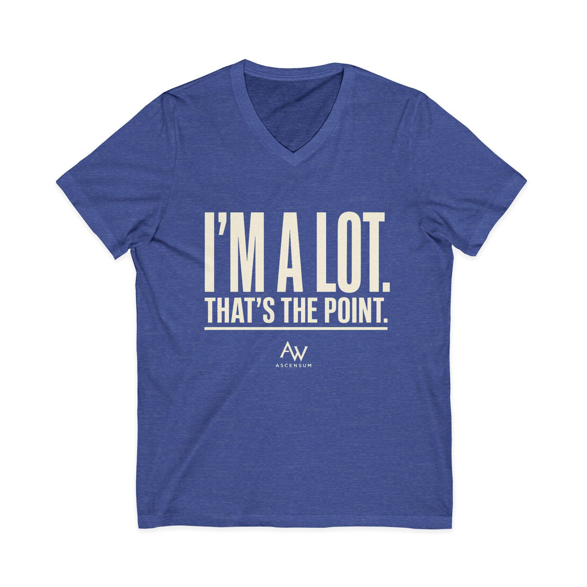 I'm A Lot. That's The Point. — Women's Empowerment V Neck | Ascensum Wear