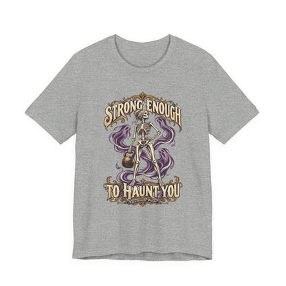 Strong Enough to Haunt You — Halloween Unisex Tee | Ascensum Wear