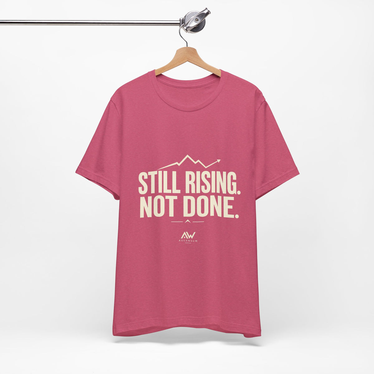 Still Rising Not Done — Women's Empowerment Tee | Ascensum Wear