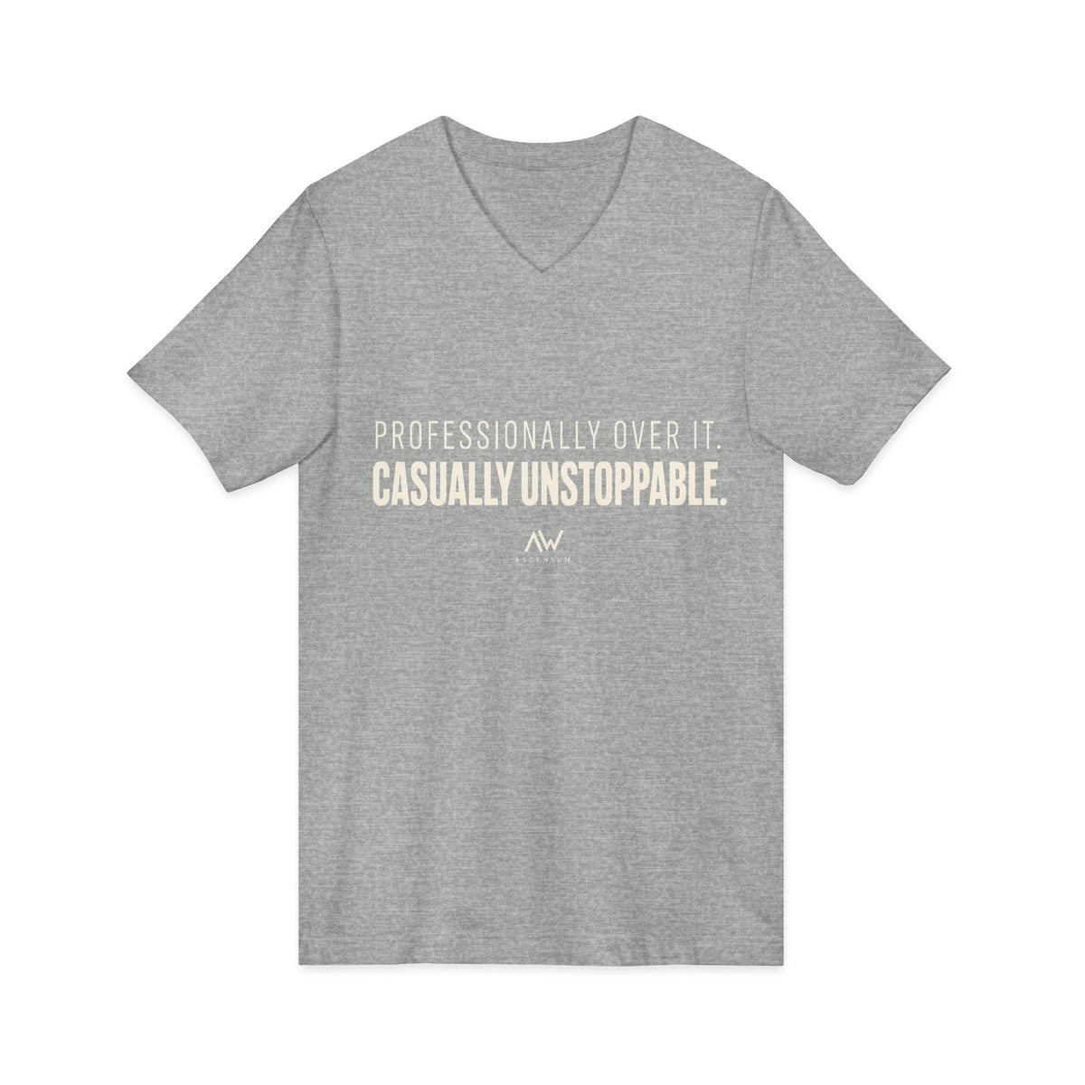 Professionally Over It. Casually Unstoppable. V Neck | Women's Empowerment Tee