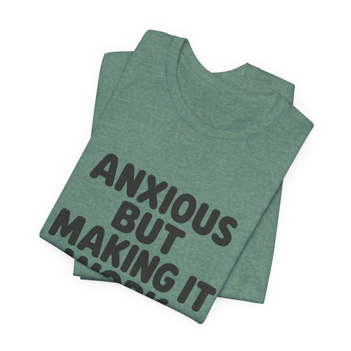 Anxious But Making It Work — Women's Empowerment Tee | Ascensum