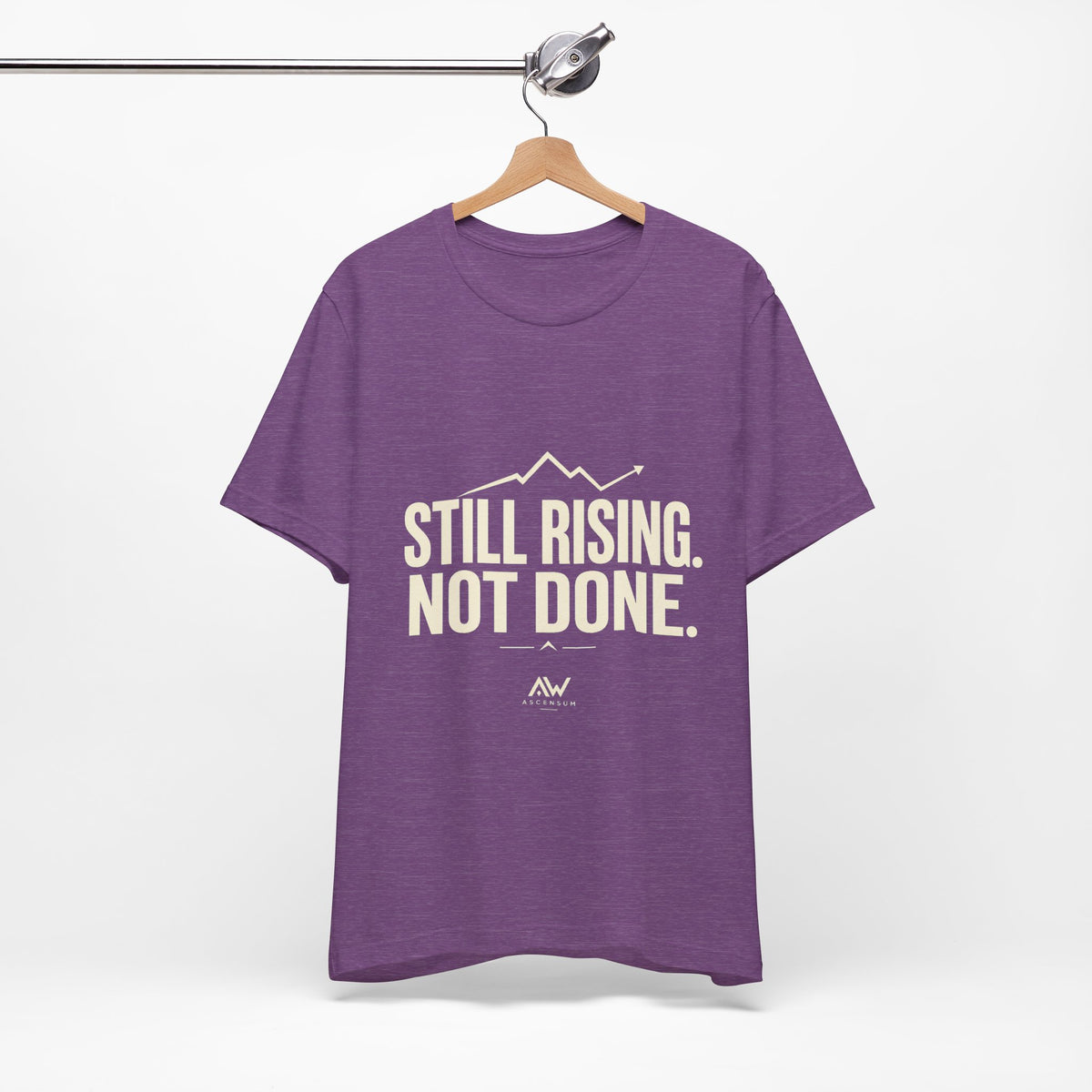 Still Rising Not Done — Women's Empowerment Tee | Ascensum Wear