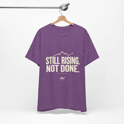 Still Rising Not Done — Women's Empowerment Tee | Ascensum Wear