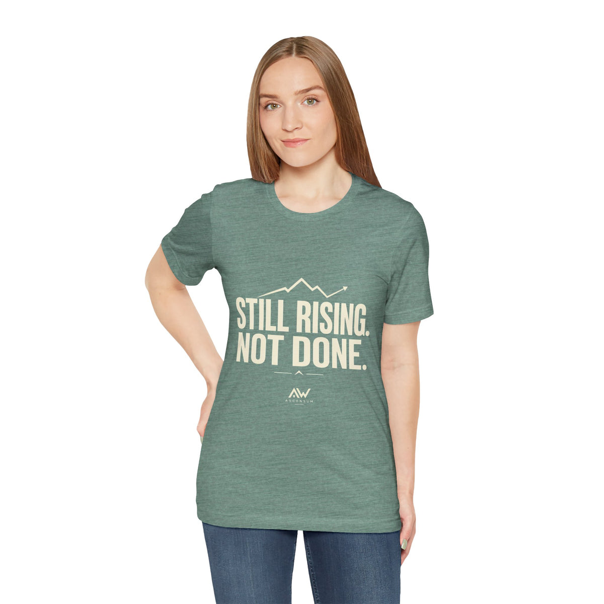 Still Rising Not Done — Women's Empowerment Tee | Ascensum Wear