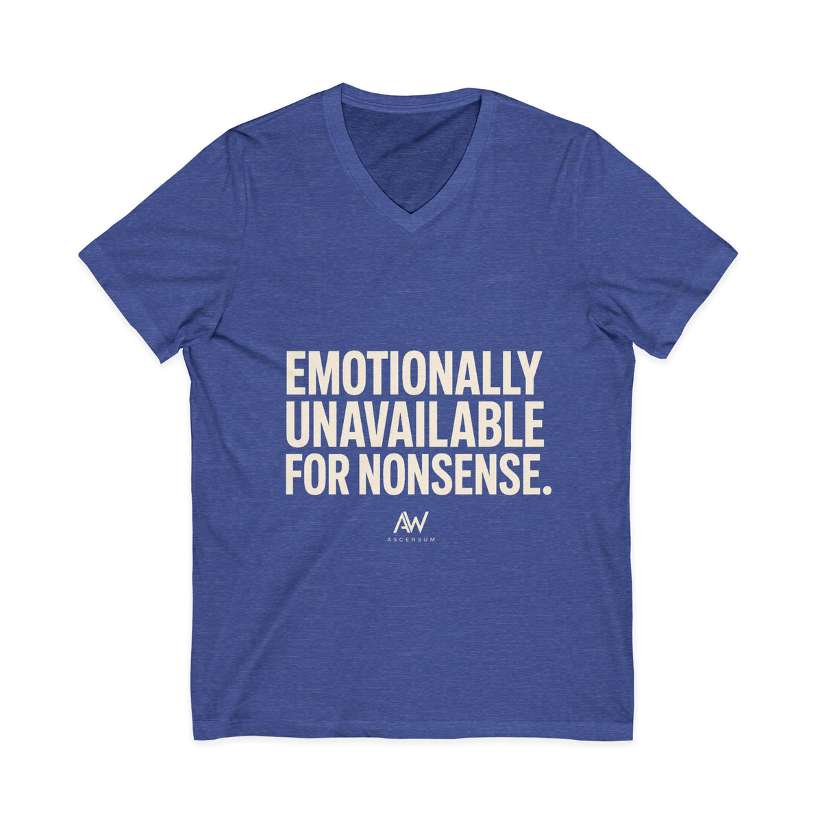 Emotionally Unavailable For Nonsense V Neck | Women's Empowerment Tee