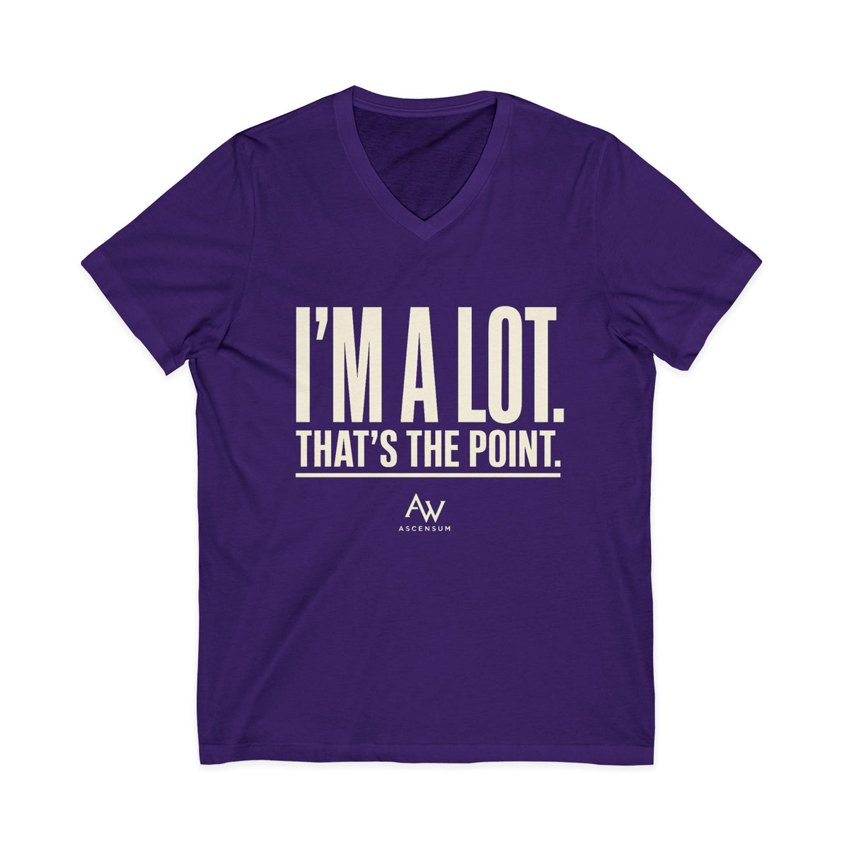 I'm A Lot. That's The Point. — Women's Empowerment V Neck | Ascensum Wear