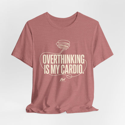 Overthinking Is My Cardio — Women's Empowerment Back Print Tee | Ascensum Wear
