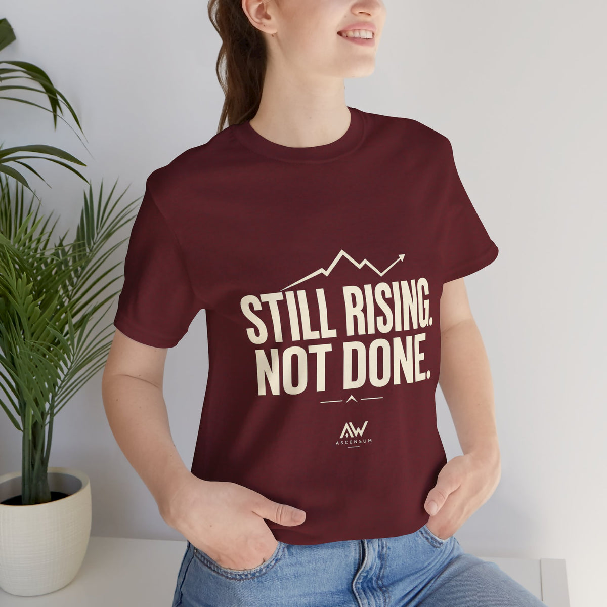 Still Rising Not Done — Women's Empowerment Tee | Ascensum Wear