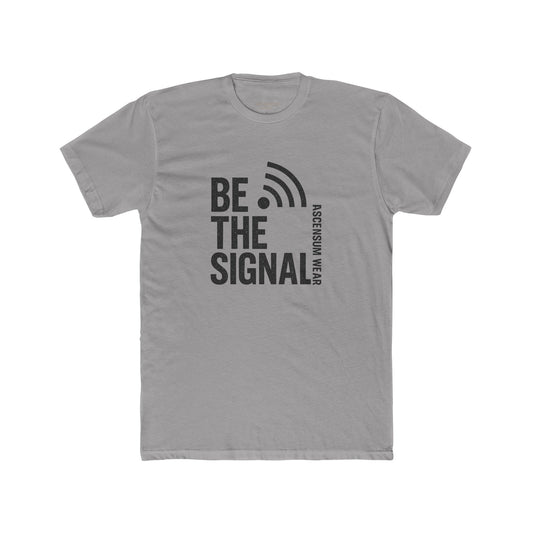 Be The Signal Unisex Crew Tee | Inspirational Cotton Shirt, Casual Wear, Gift for Him/Her, Motivational Tee, Everyday Essentials