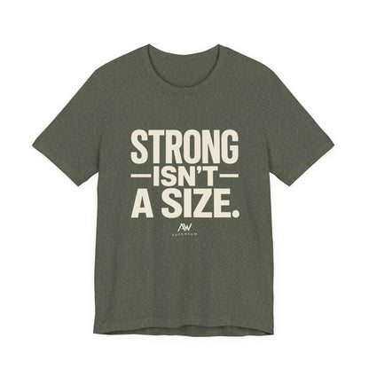 Strong Isn't a Size — Women's Empowerment Tee | Ascensum Wear