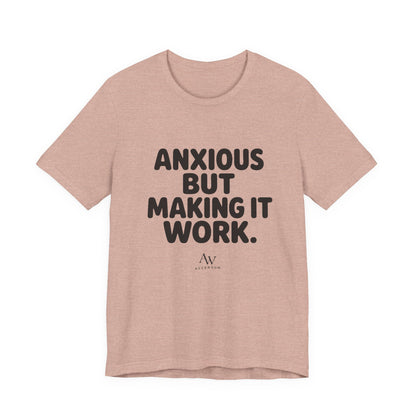 Anxious But Making It Work — Women's Empowerment Tee | Ascensum