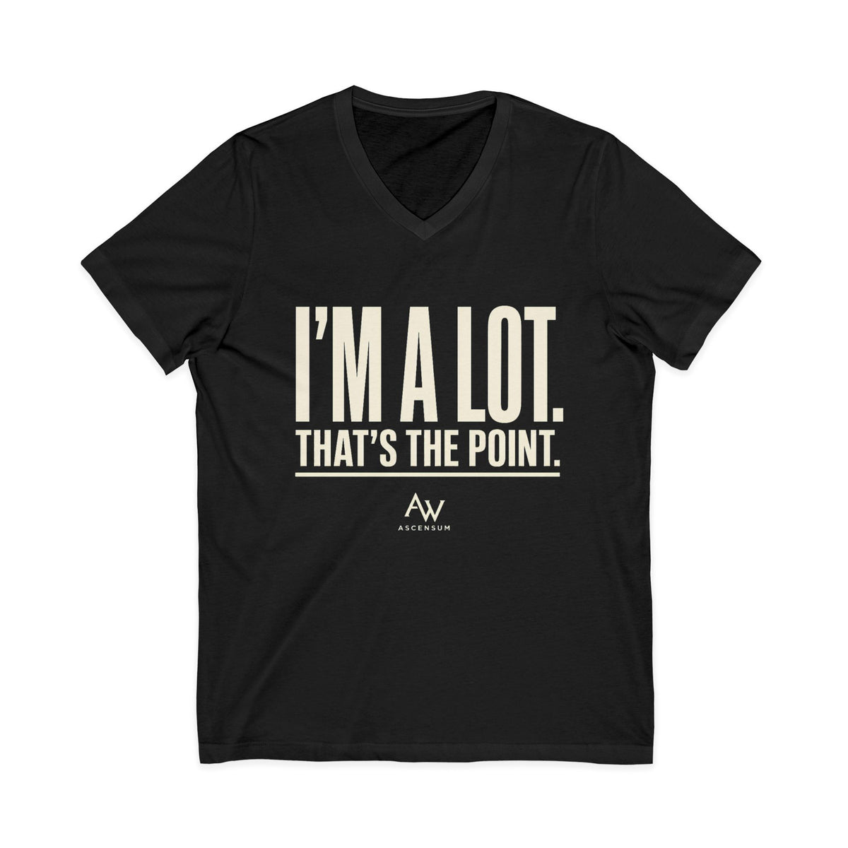 I'm A Lot. That's The Point. — Women's Empowerment V Neck | Ascensum Wear