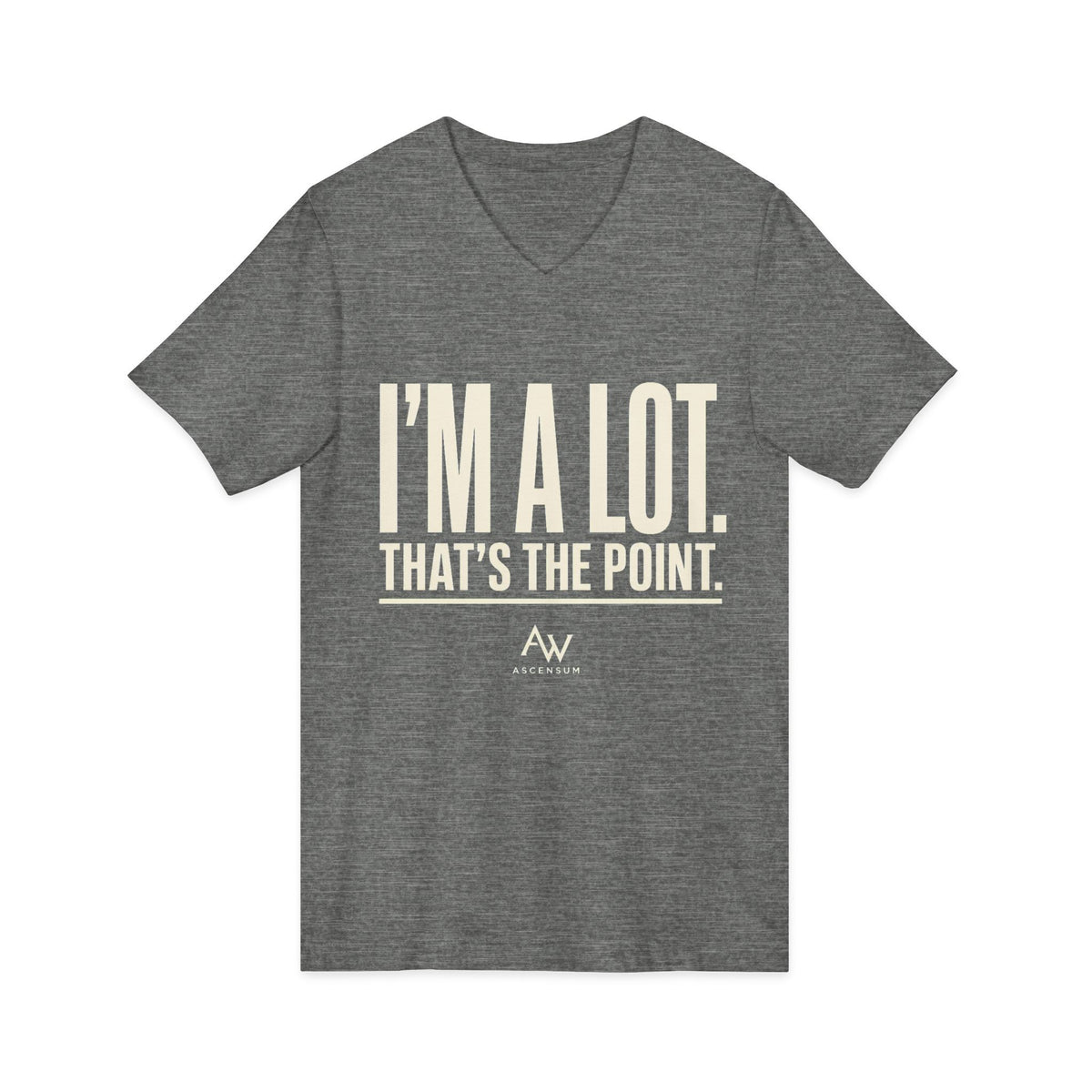 I'm A Lot. That's The Point. — Women's Empowerment V Neck | Ascensum Wear