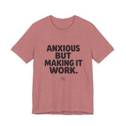 Anxious But Making It Work — Women's Empowerment Tee | Ascensum