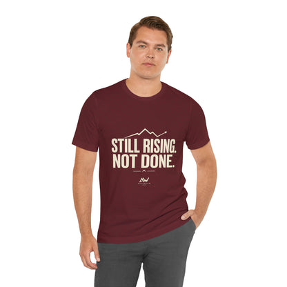 Still Rising Not Done — Women's Empowerment Tee | Ascensum Wear