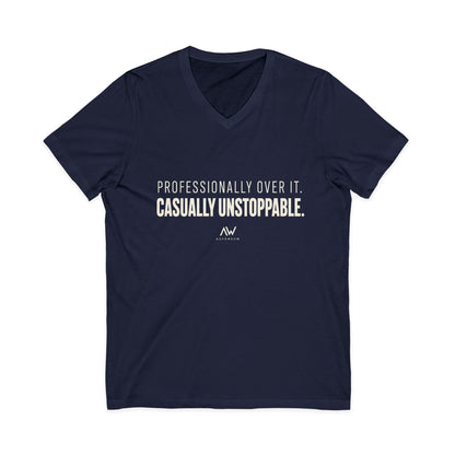 Professionally Over It. Casually Unstoppable. V Neck | Women's Empowerment Tee