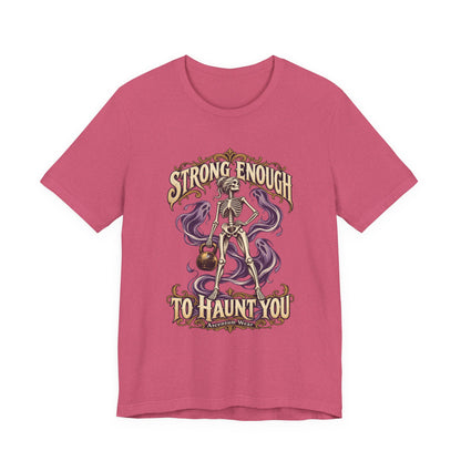 Strong Enough to Haunt You — Halloween Unisex Tee | Ascensum Wear