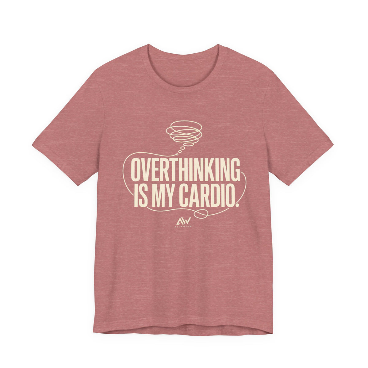 Overthinking Is My Cardio — Women's Empowerment Back Print Tee | Ascensum Wear