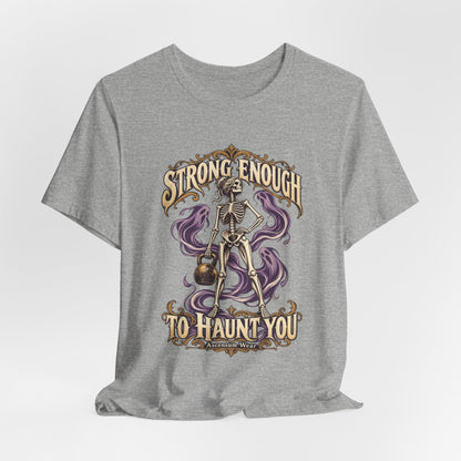 Strong Enough to Haunt You — Halloween Unisex Tee | Ascensum Wear