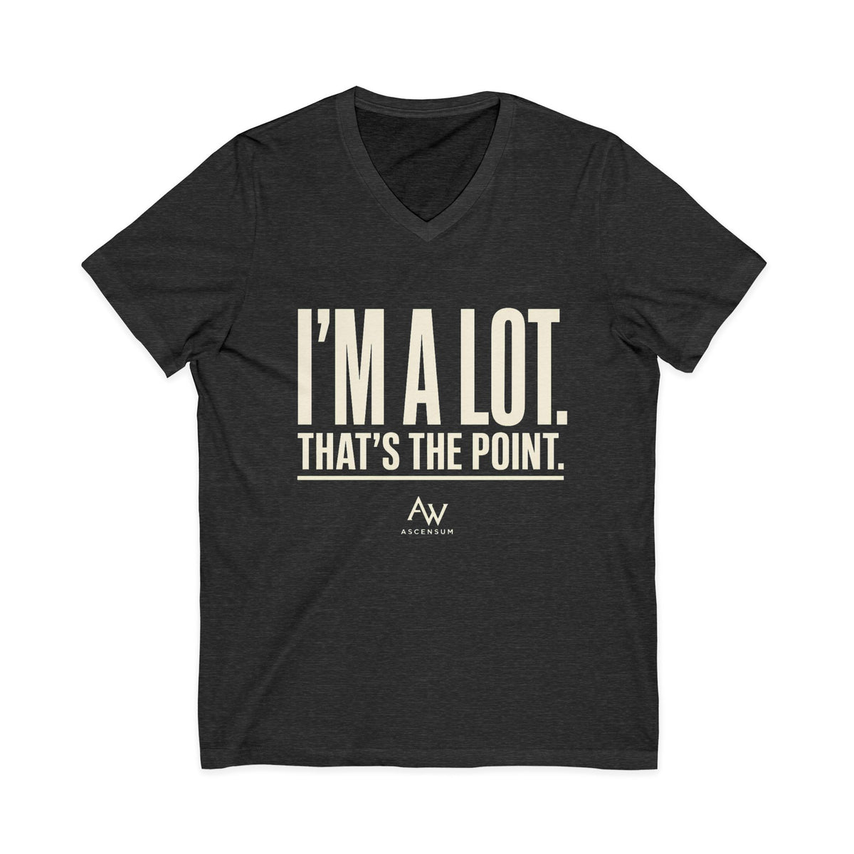 I'm A Lot. That's The Point. — Women's Empowerment V Neck | Ascensum Wear
