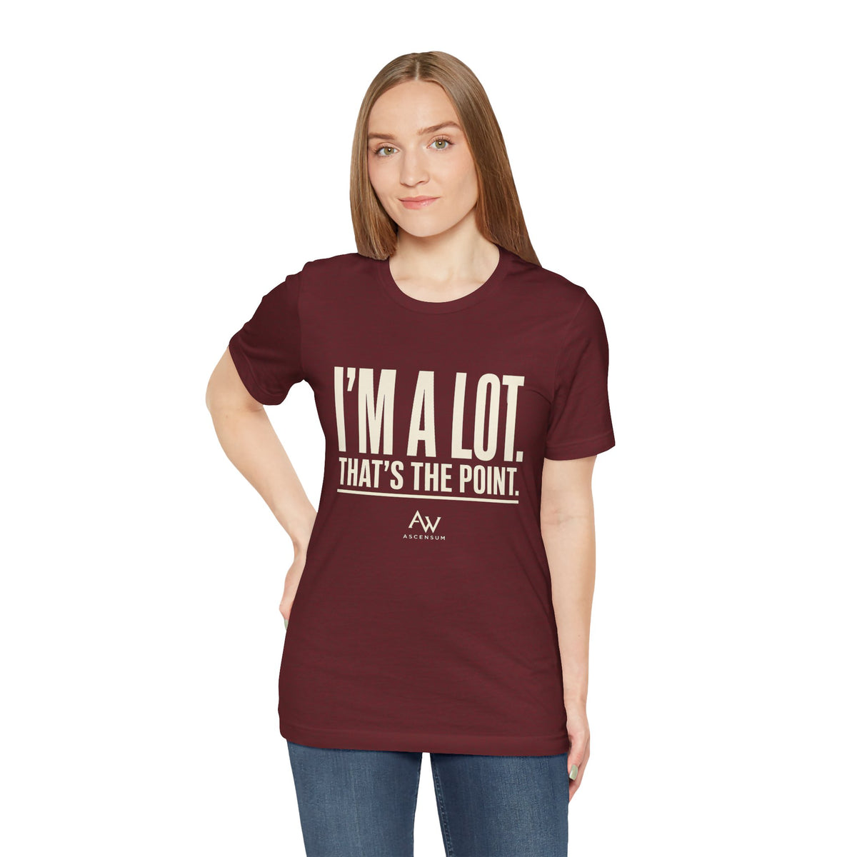 I'm A Lot. That's The Point. — Women's Empowerment Tee | Ascensum Wear