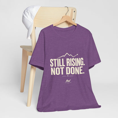 Still Rising Not Done — Women's Empowerment Tee | Ascensum Wear