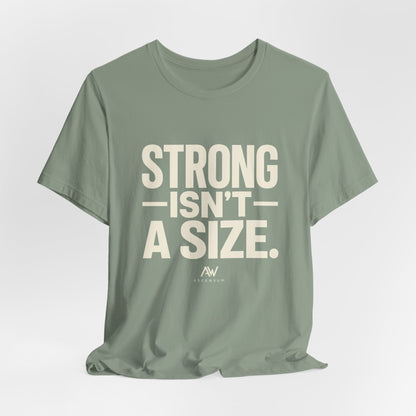 Strong Isn't a Size — Women's Empowerment Tee | Ascensum Wear