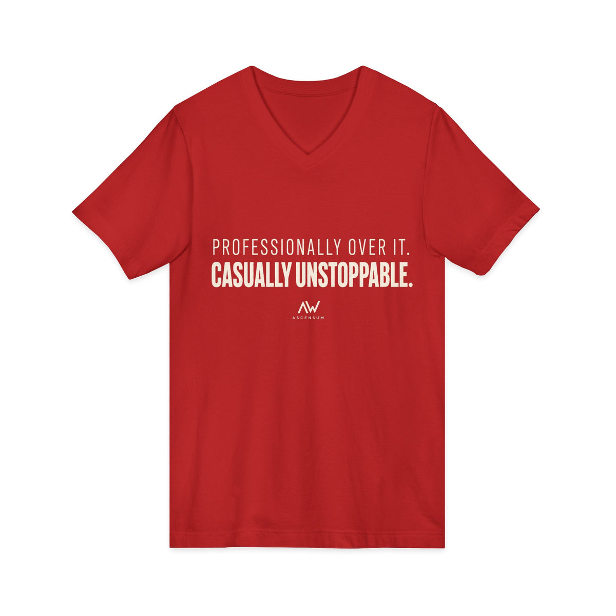 Professionally Over It. Casually Unstoppable. V Neck | Women's Empowerment Tee