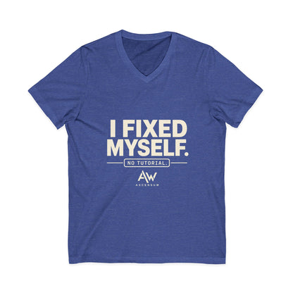 I Fixed Myself. No Tutorial. | Women's Empowerment V-Neck Tee