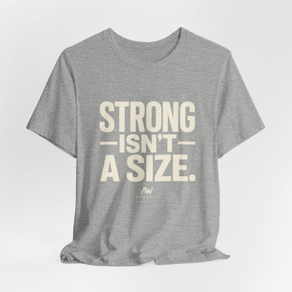 Strong Isn't a Size — Women's Empowerment Tee | Ascensum Wear