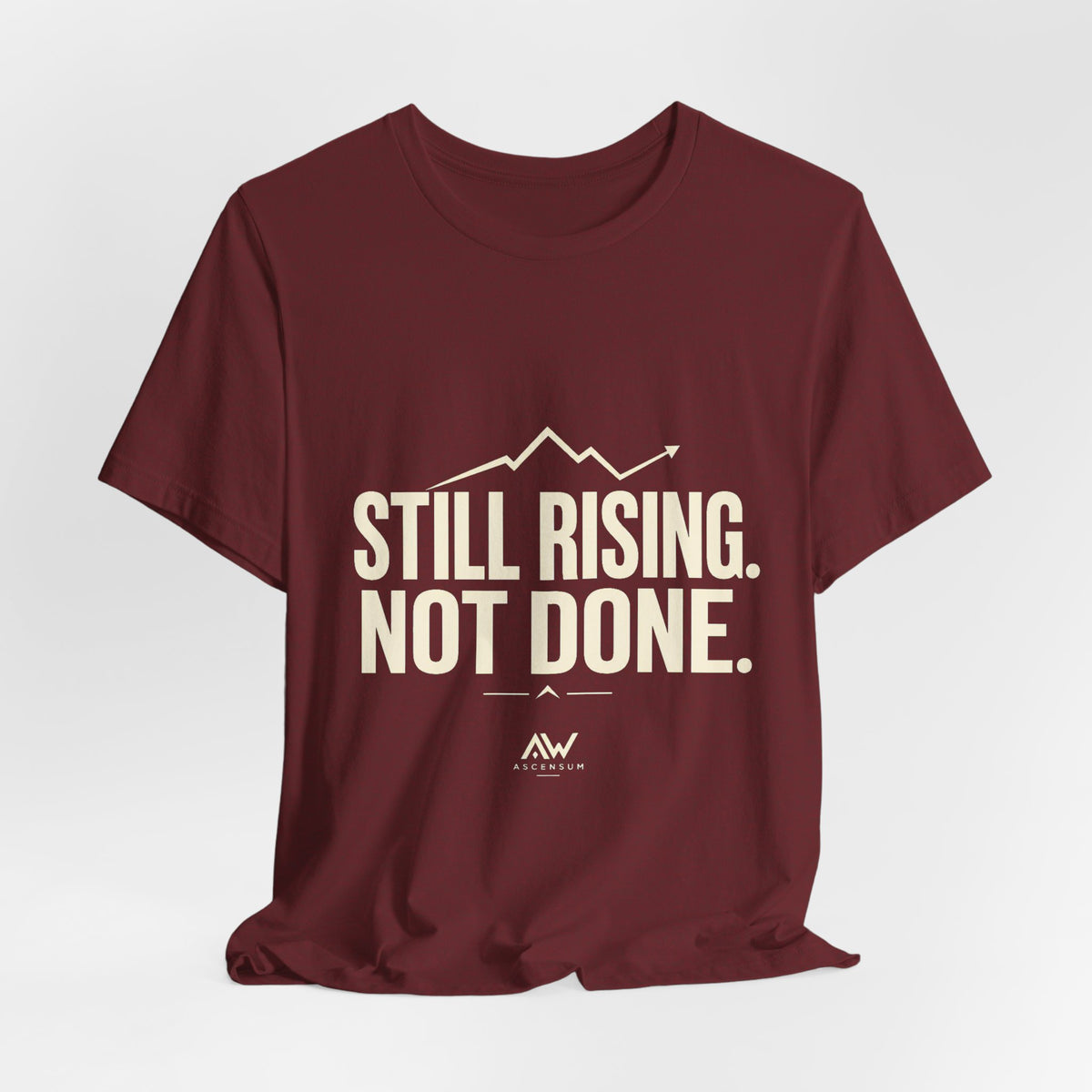 Still Rising Not Done — Women's Empowerment Tee | Ascensum Wear