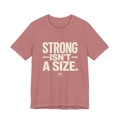 Strong Isn't a Size — Women's Empowerment Tee | Ascensum Wear