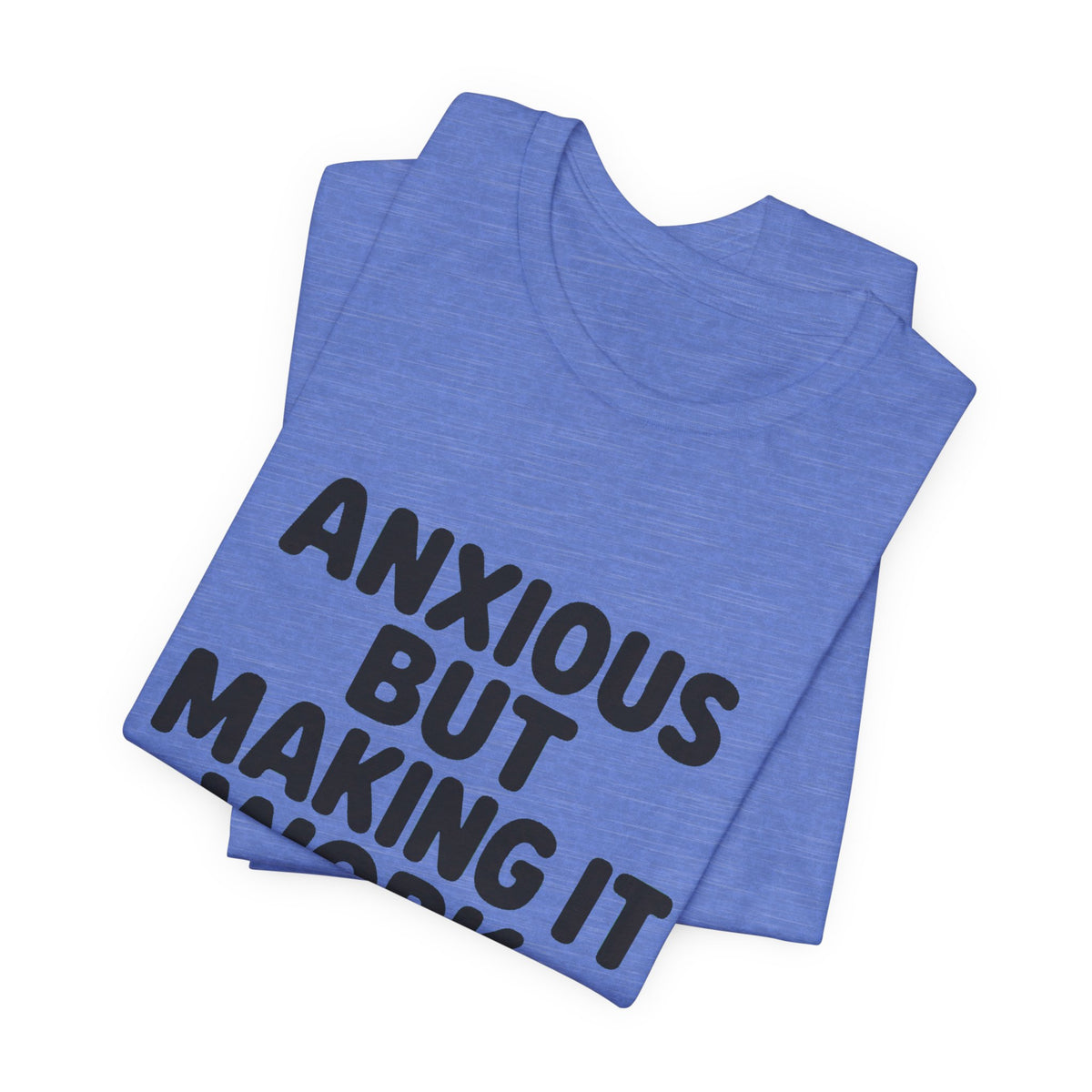Anxious But Making It Work — Women's Empowerment Tee | Ascensum