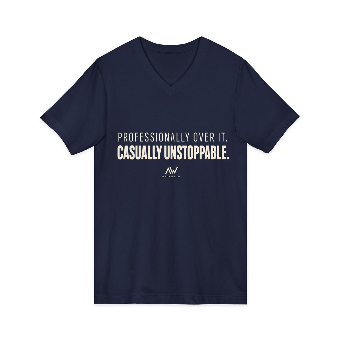 Professionally Over It. Casually Unstoppable. V Neck | Women's Empowerment Tee