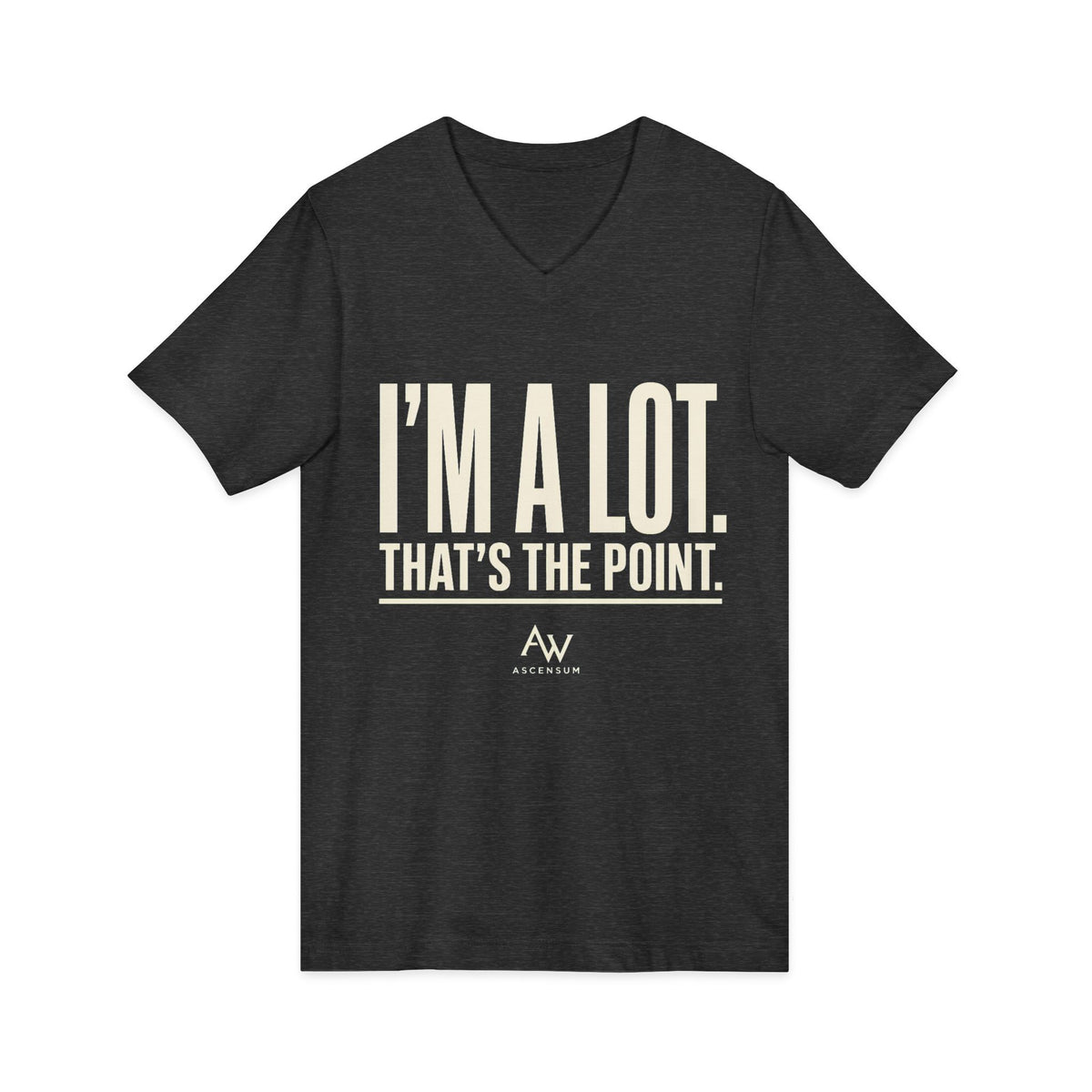 I'm A Lot. That's The Point. — Women's Empowerment V Neck | Ascensum Wear