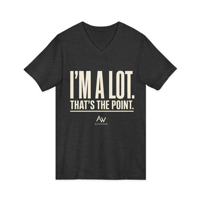I'm A Lot. That's The Point. — Women's Empowerment V Neck | Ascensum Wear